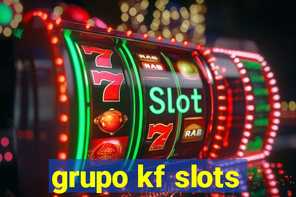 grupo kf slots