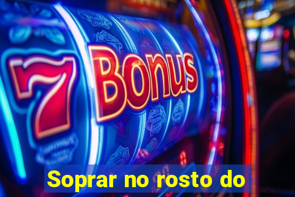 Soprar no rosto do
