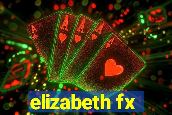 elizabeth fx
