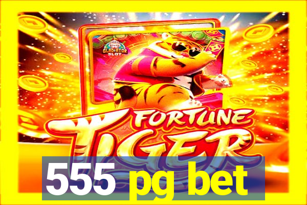 555 pg bet