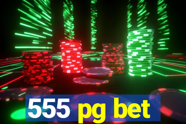 555 pg bet