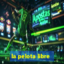 la pelota libre