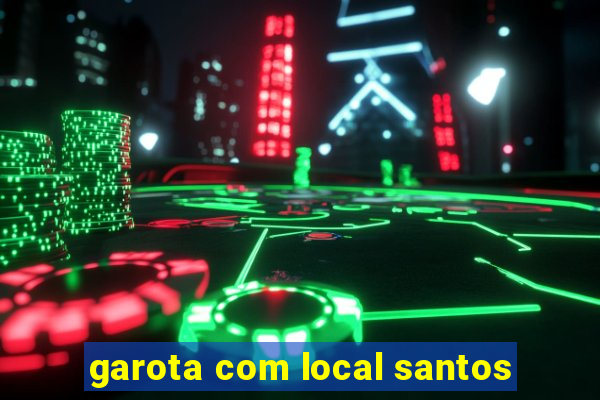 garota com local santos