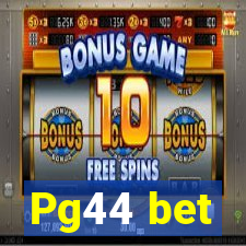 Pg44 bet