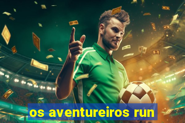 os aventureiros run