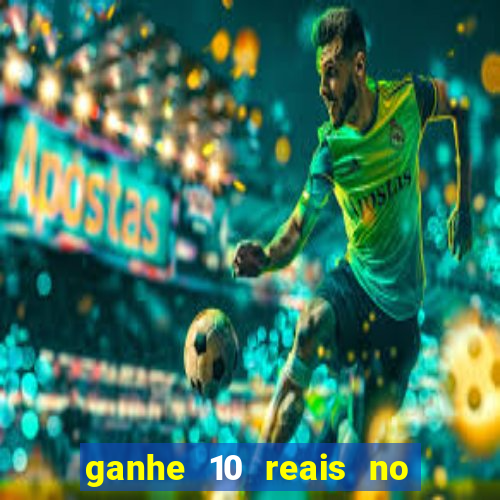 ganhe 10 reais no cadastro bet