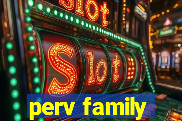 perv family