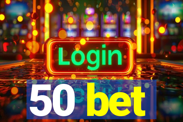 50 bet