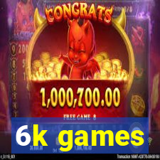 6k games
