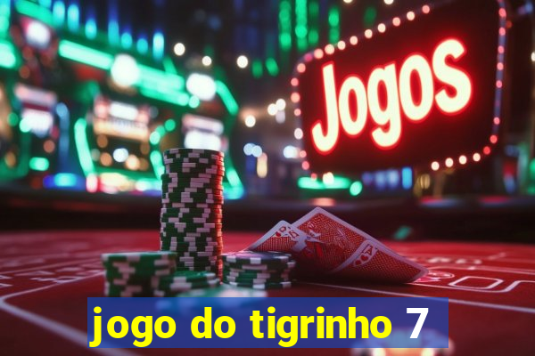jogo do tigrinho 7