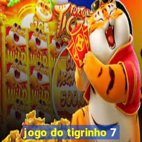 jogo do tigrinho 7