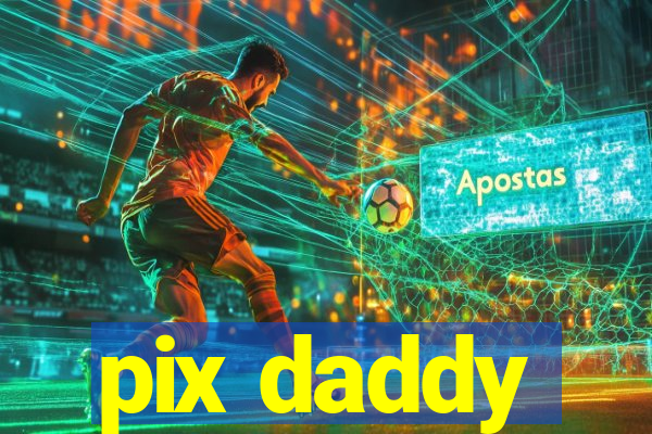 pix daddy