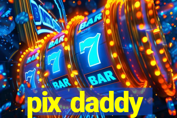 pix daddy