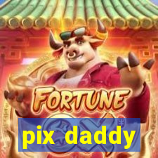 pix daddy
