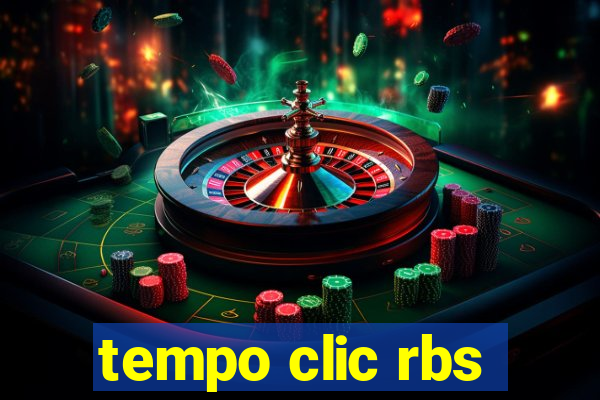 tempo clic rbs