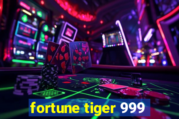 fortune tiger 999