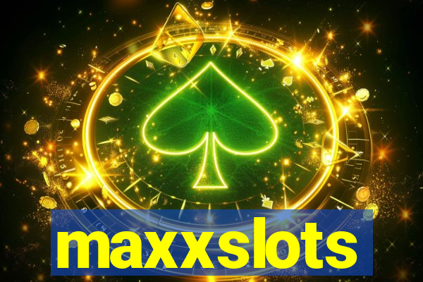maxxslots