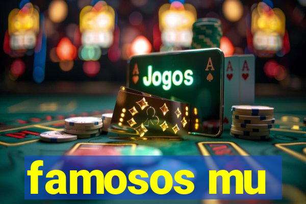 famosos mu