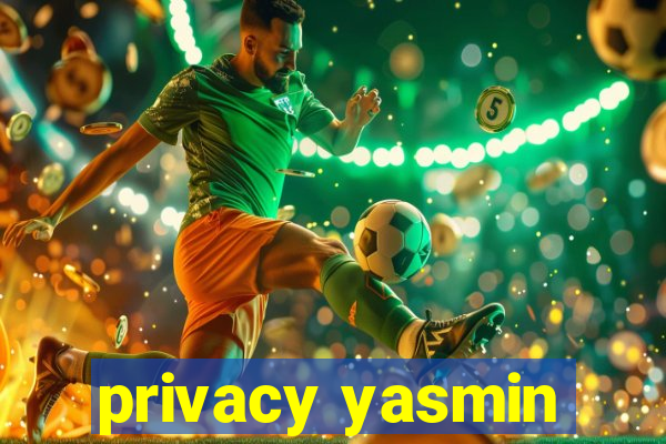 privacy yasmin