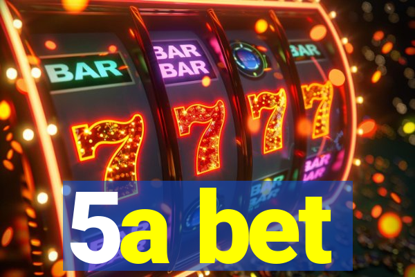 5a bet