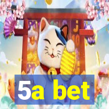 5a bet