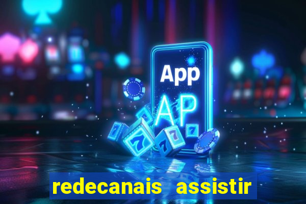 redecanais assistir futebol ao vivo