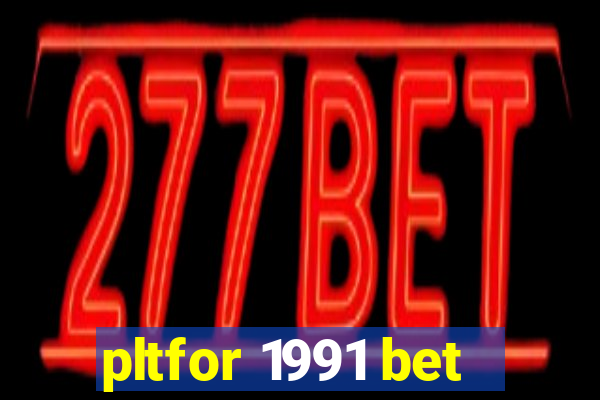 pltfor 1991 bet
