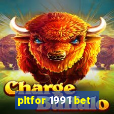 pltfor 1991 bet