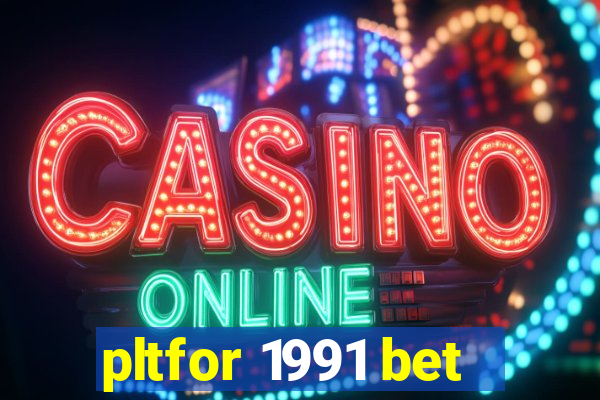 pltfor 1991 bet