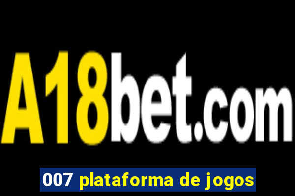 007 plataforma de jogos