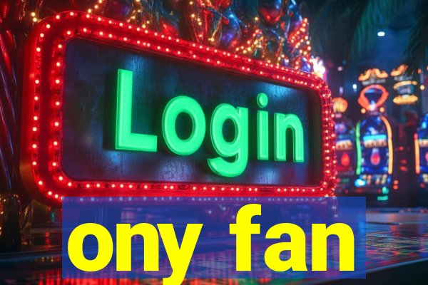 ony fan