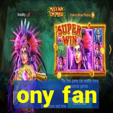 ony fan