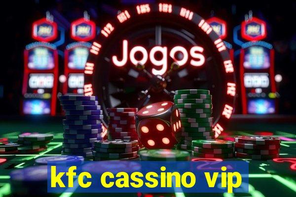 kfc cassino vip