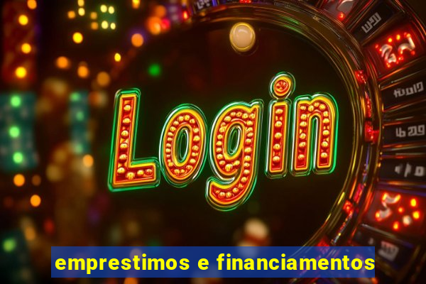 emprestimos e financiamentos