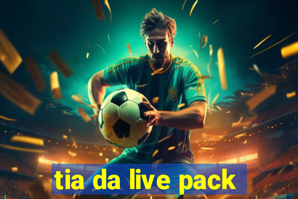 tia da live pack