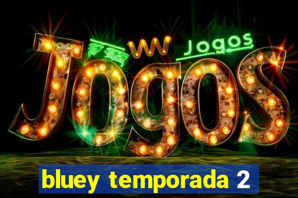 bluey temporada 2