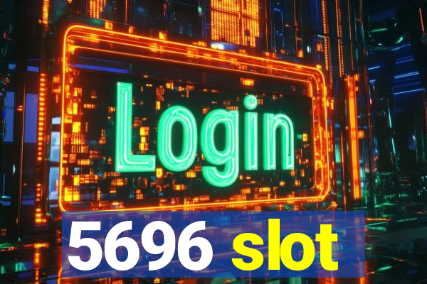 5696 slot