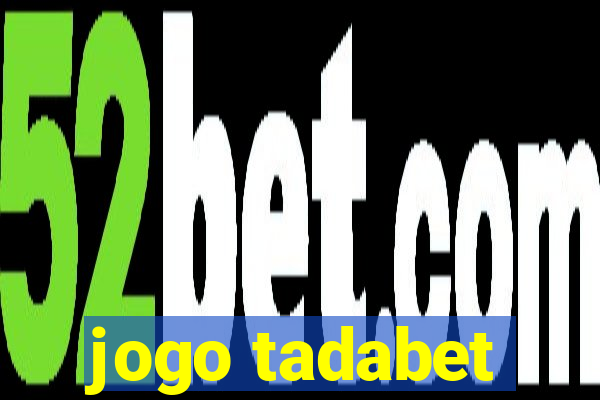 jogo tadabet