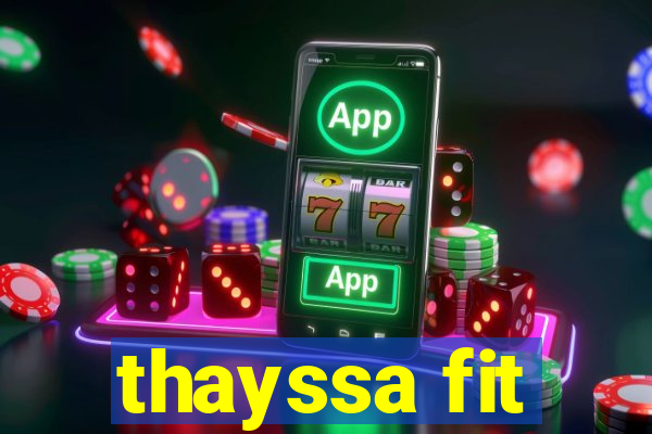 thayssa fit