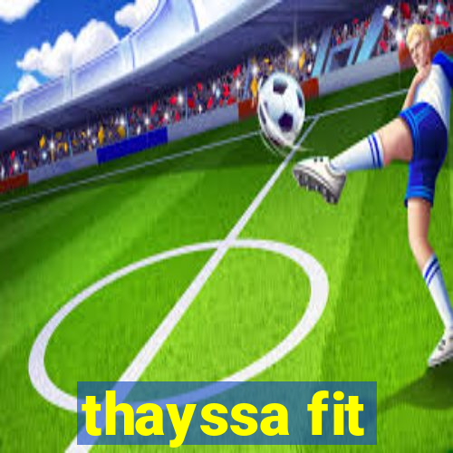 thayssa fit