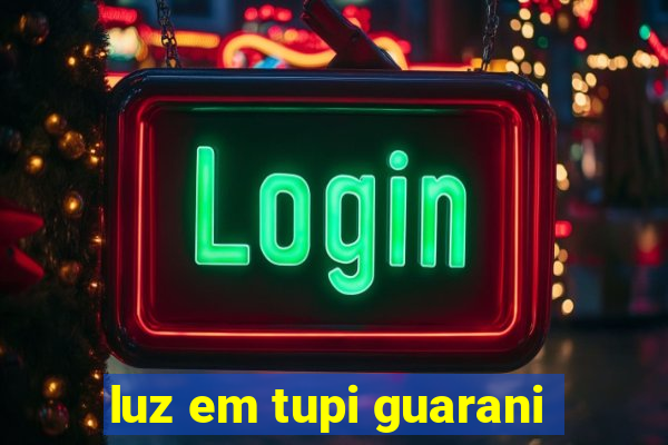 luz em tupi guarani