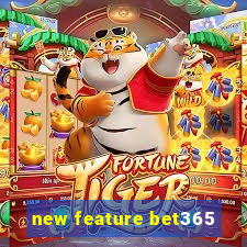 new feature bet365