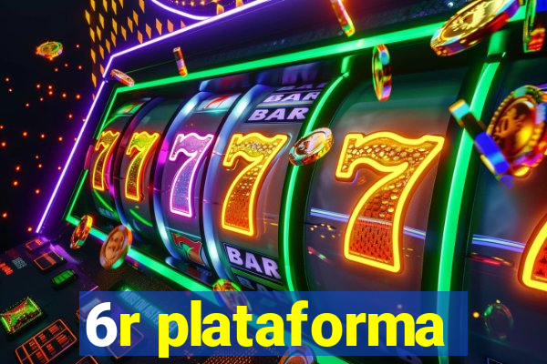 6r plataforma