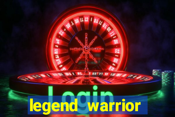 legend warrior dinheiro infinito