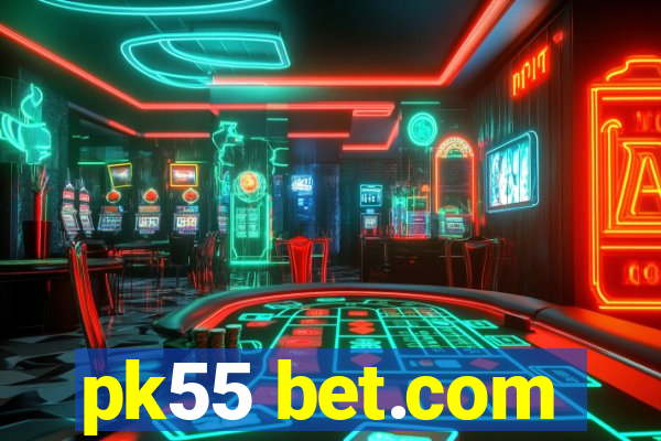 pk55 bet.com