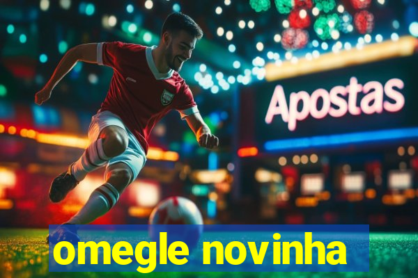 omegle novinha
