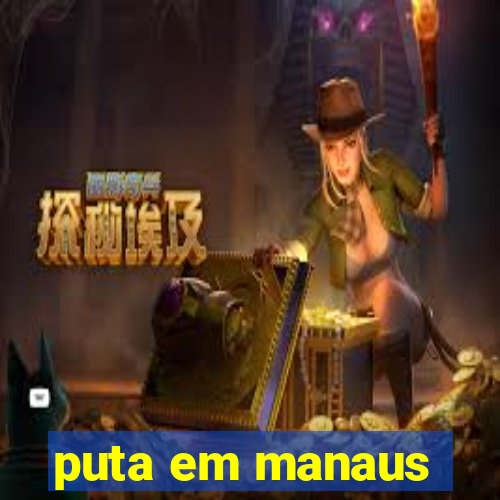puta em manaus