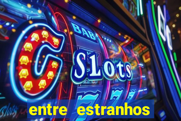 entre estranhos final explicado