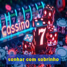 sonhar com sobrinho