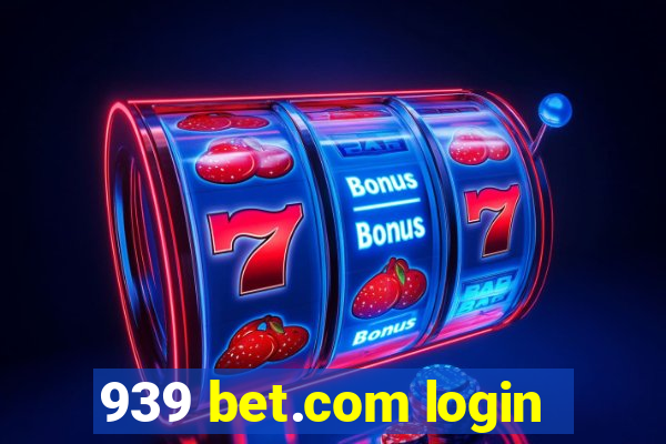 939 bet.com login
